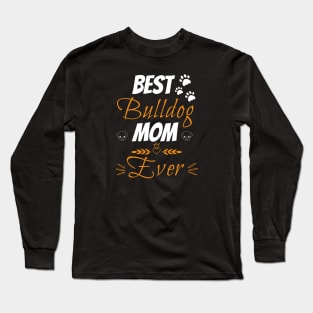 Best bulldog mom ever Long Sleeve T-Shirt